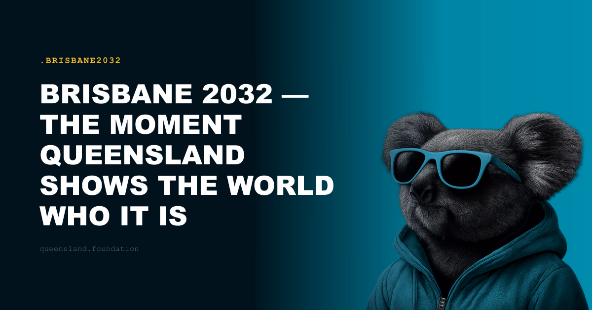 Brisbane 2032 — The Moment Queensland Shows the World Who It Is