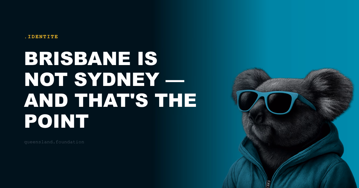 Brisbane is not Sydney — and that's the point