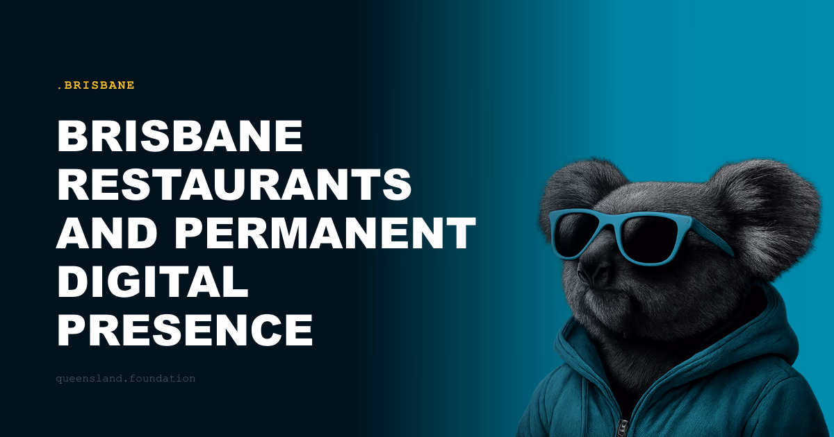 Brisbane Restaurants and Permanent Digital Presence