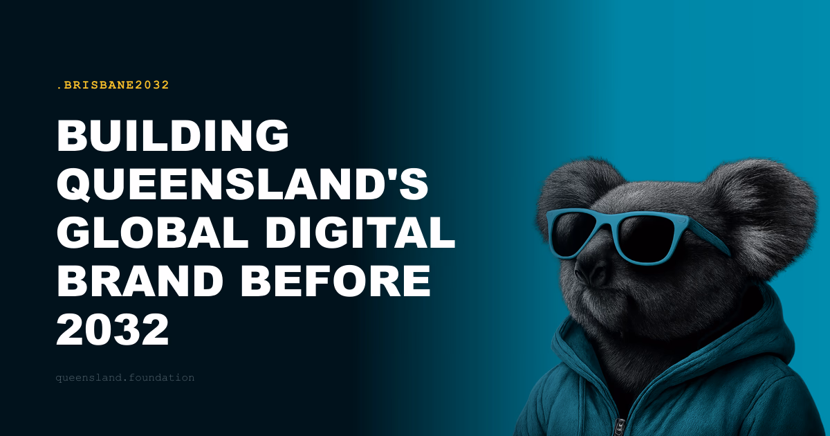 Building Queensland's Global Digital Brand Before 2032