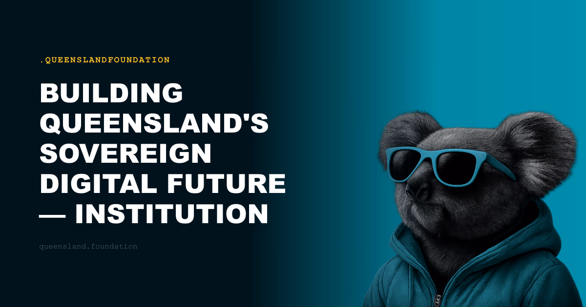Building Queensland's Sovereign Digital Future — Institution by Institution