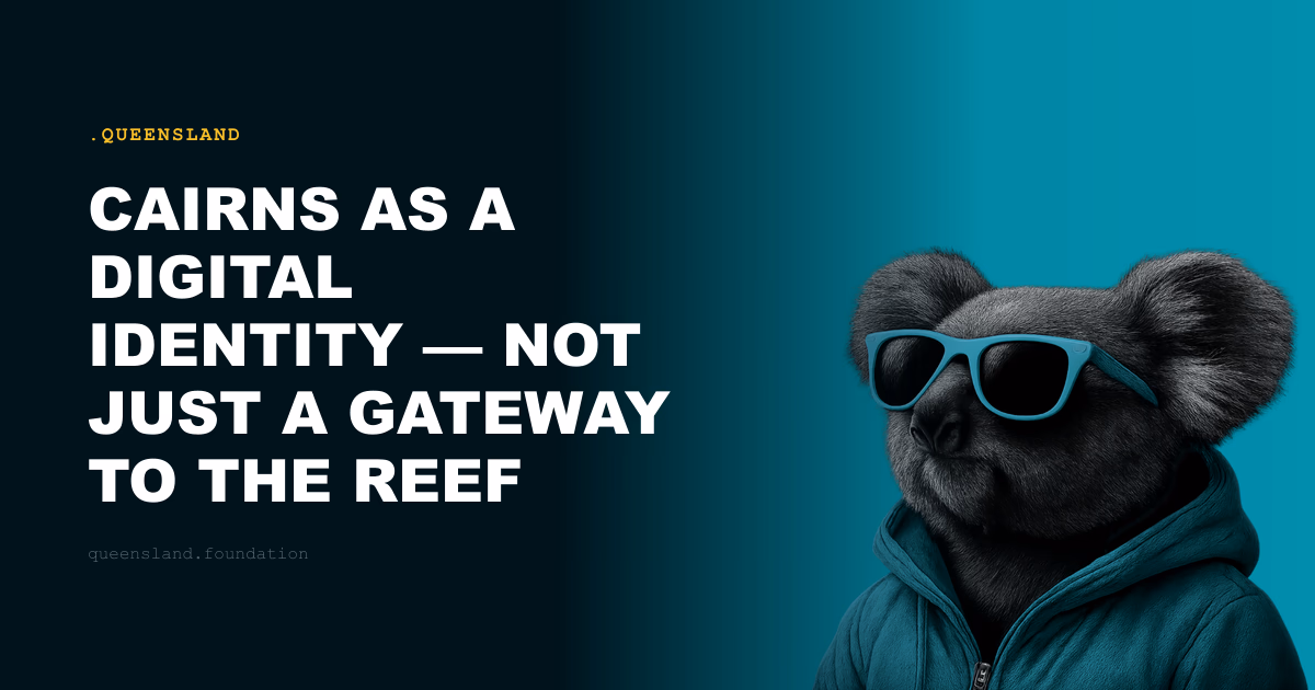 Cairns as a Digital Identity — Not Just a Gateway to the Reef
