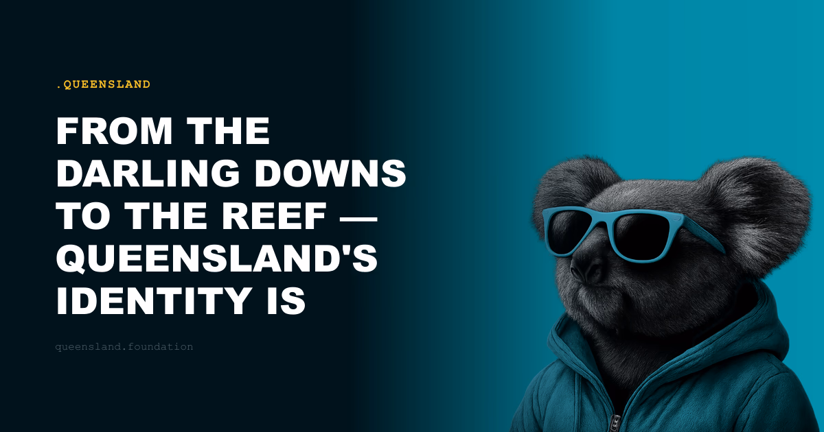 From the Darling Downs to the Reef — Queensland's Identity Is Specific