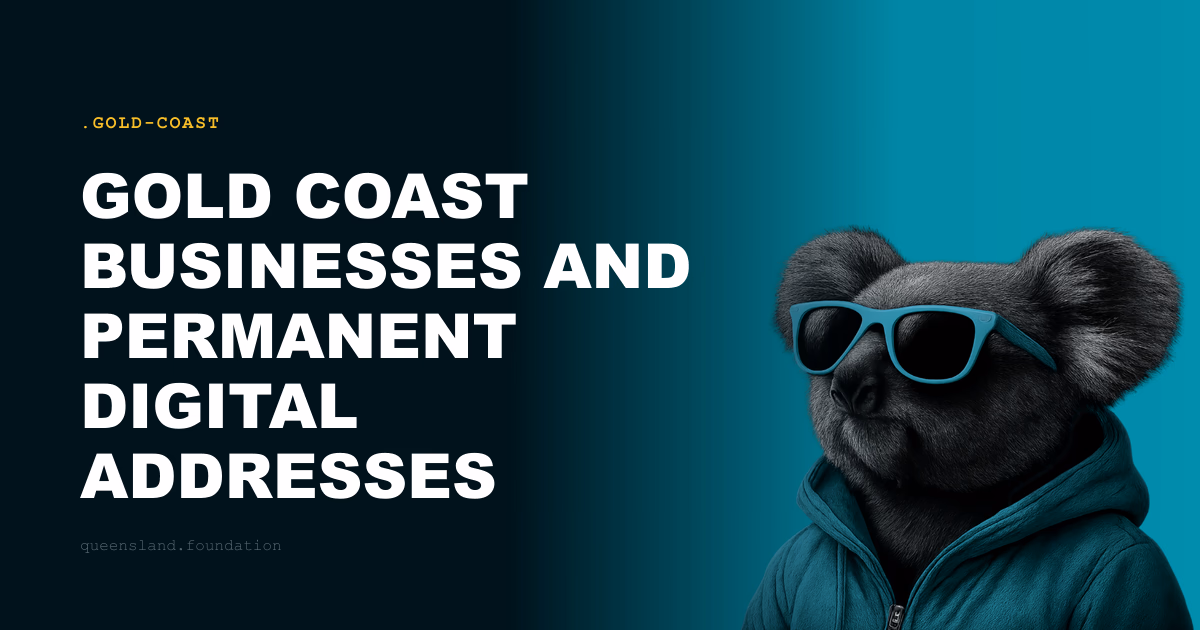 Gold Coast Businesses and Permanent Digital Addresses