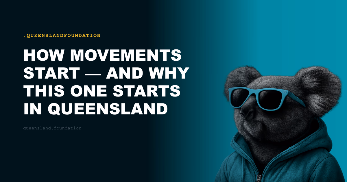 How Movements Start — and Why This One Starts in Queensland