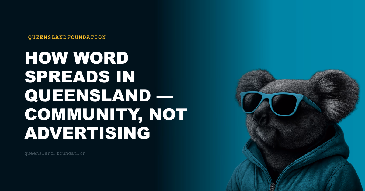 How Word Spreads in Queensland — Community, Not Advertising