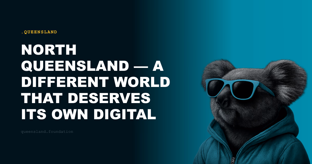 North Queensland — A Different World That Deserves Its Own Digital Presence
