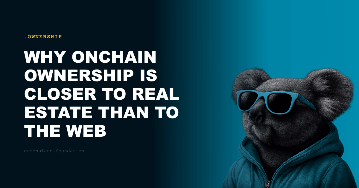 Why onchain ownership is closer to real estate than to the web