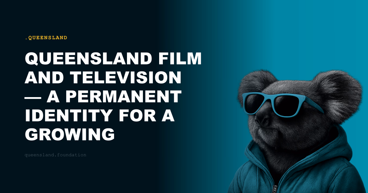 Queensland Film and Television — A Permanent Identity for a Growing Industry