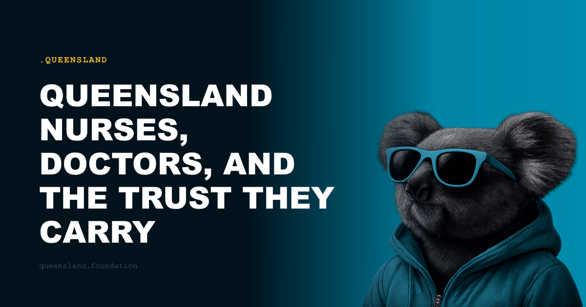 Queensland Nurses, Doctors, and the Trust They Carry