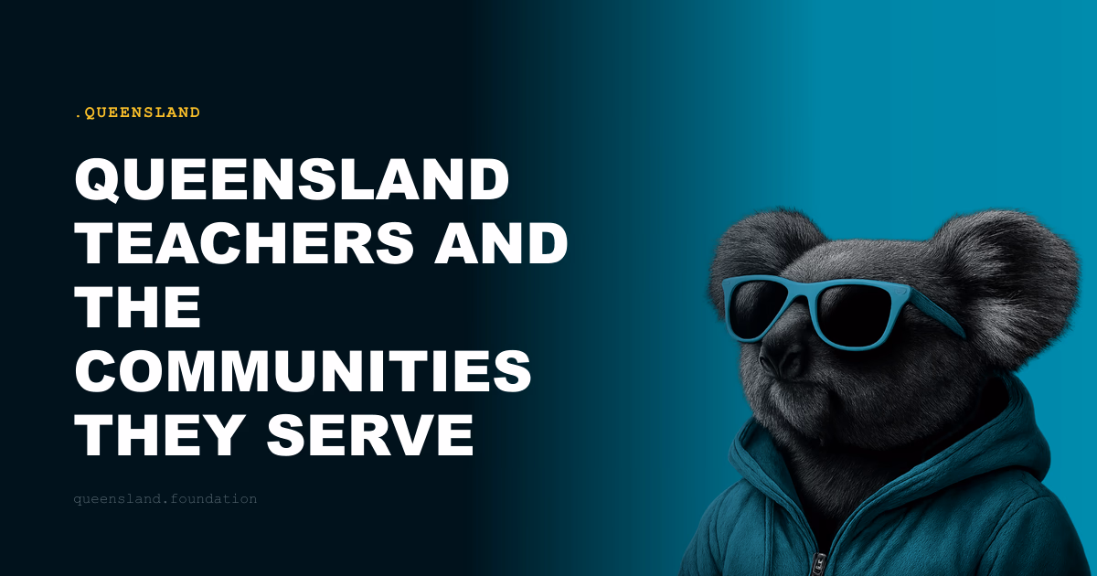 Queensland Teachers and the Communities They Serve