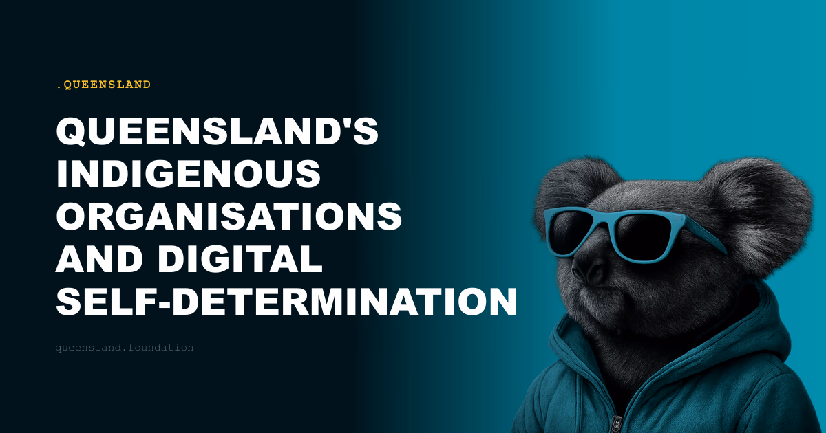 Queensland's Indigenous Organisations and Digital Self-Determination