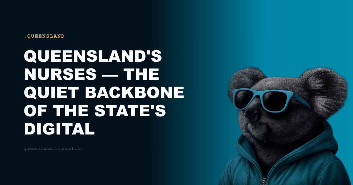 Queensland's Nurses — The Quiet Backbone of the State's Digital Identity