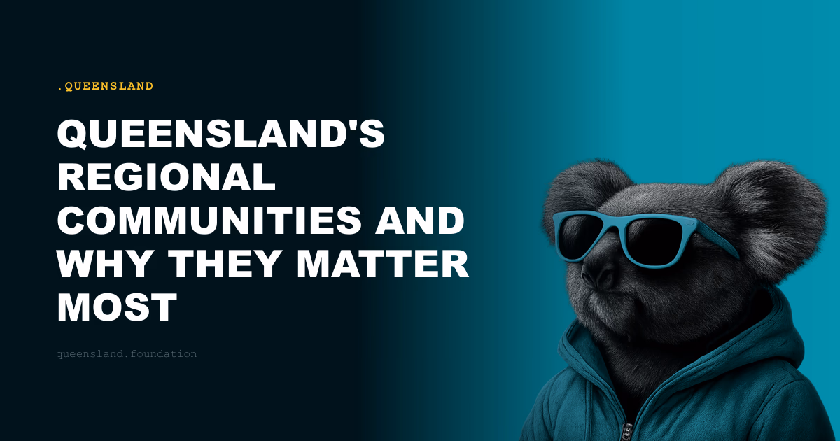 Queensland's Regional Communities and Why They Matter Most
