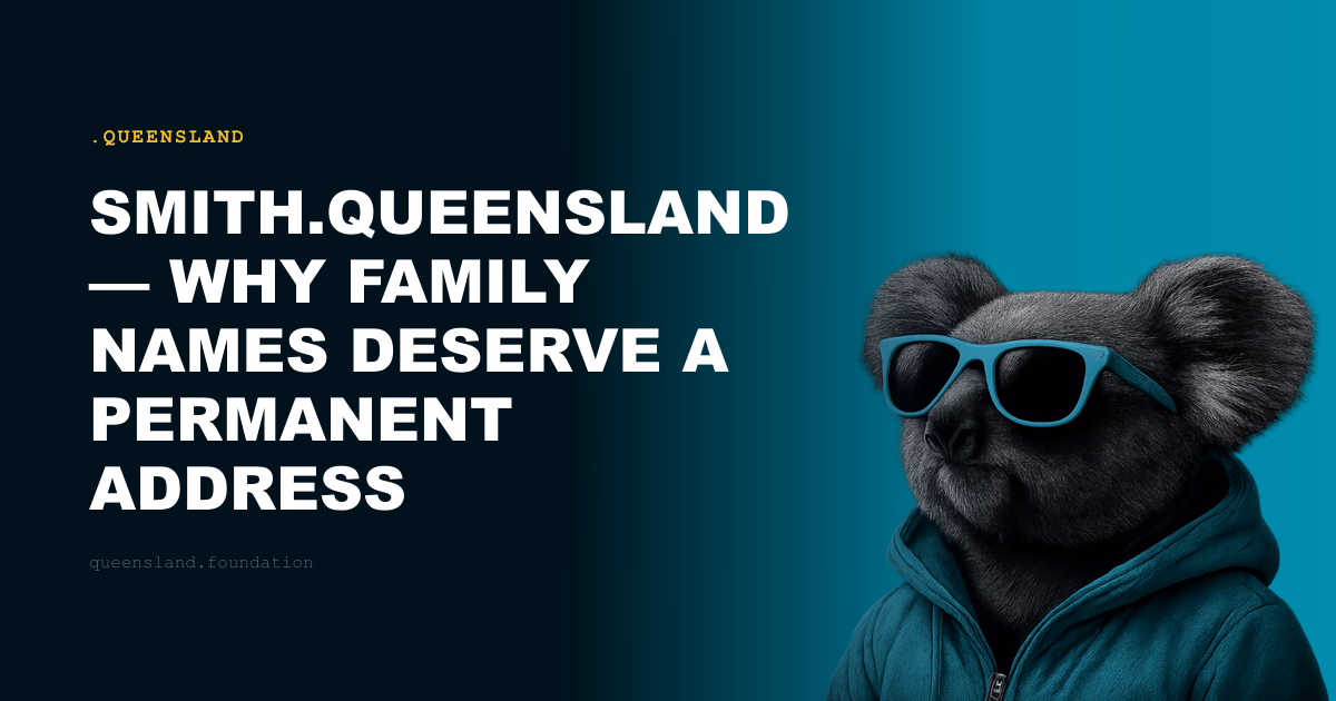 smith.queensland — Why Family Names Deserve a Permanent Address