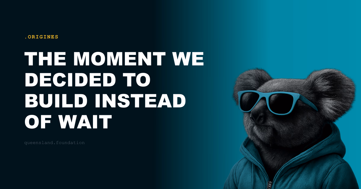 The moment we decided to build instead of wait