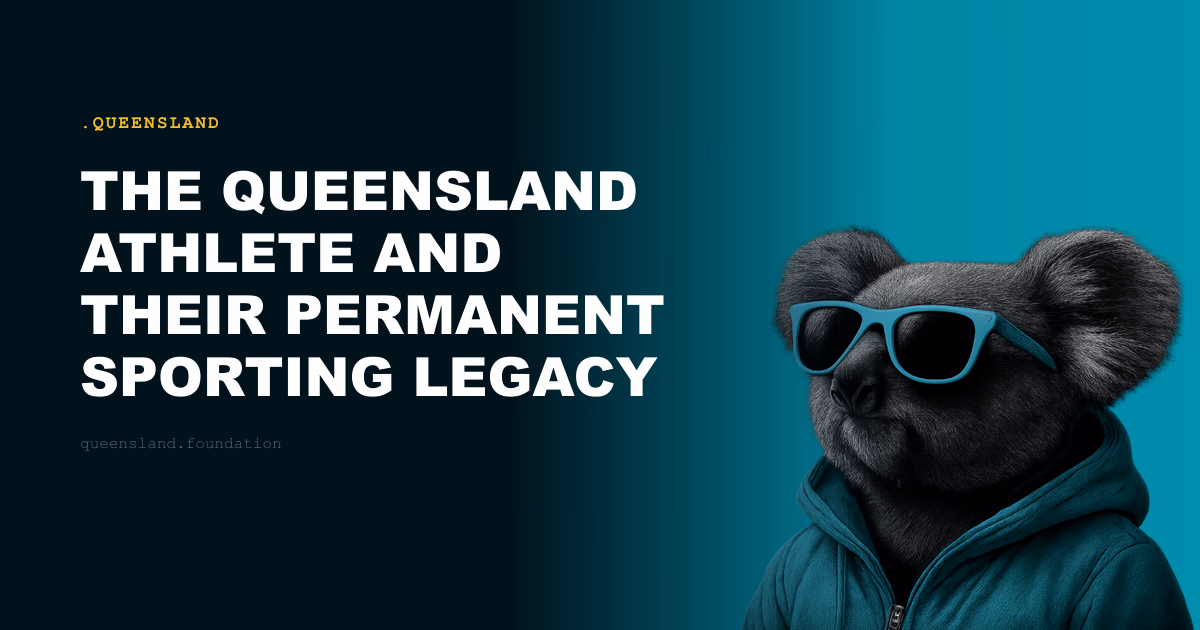 The Queensland Athlete and Their Permanent Sporting Legacy