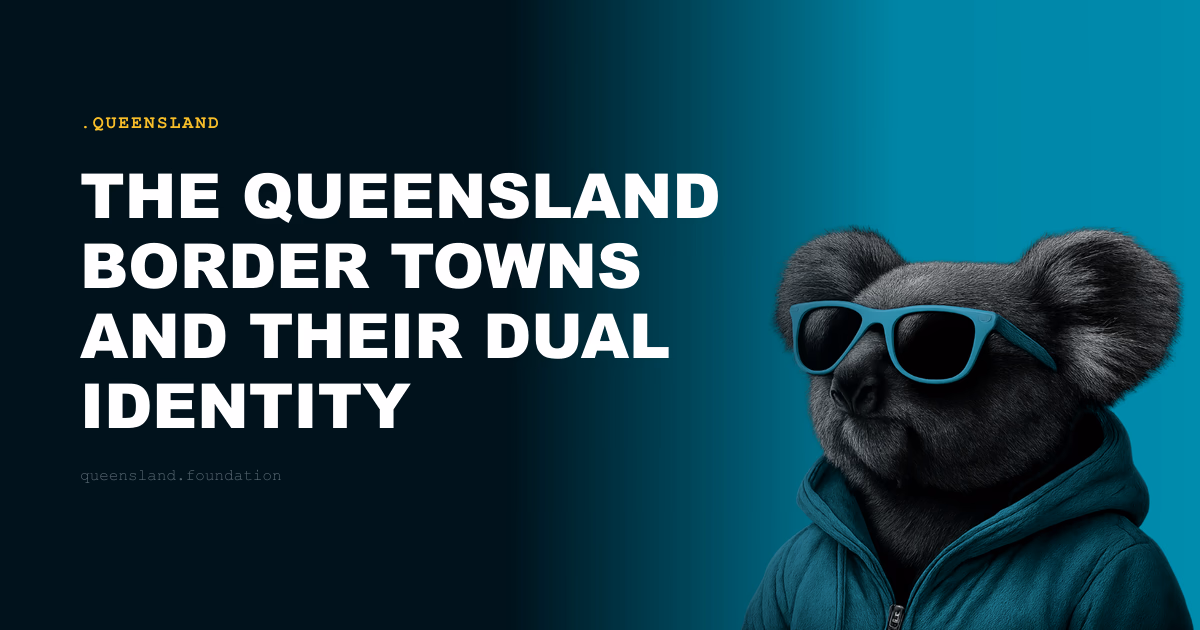 The Queensland Border Towns and Their Dual Identity