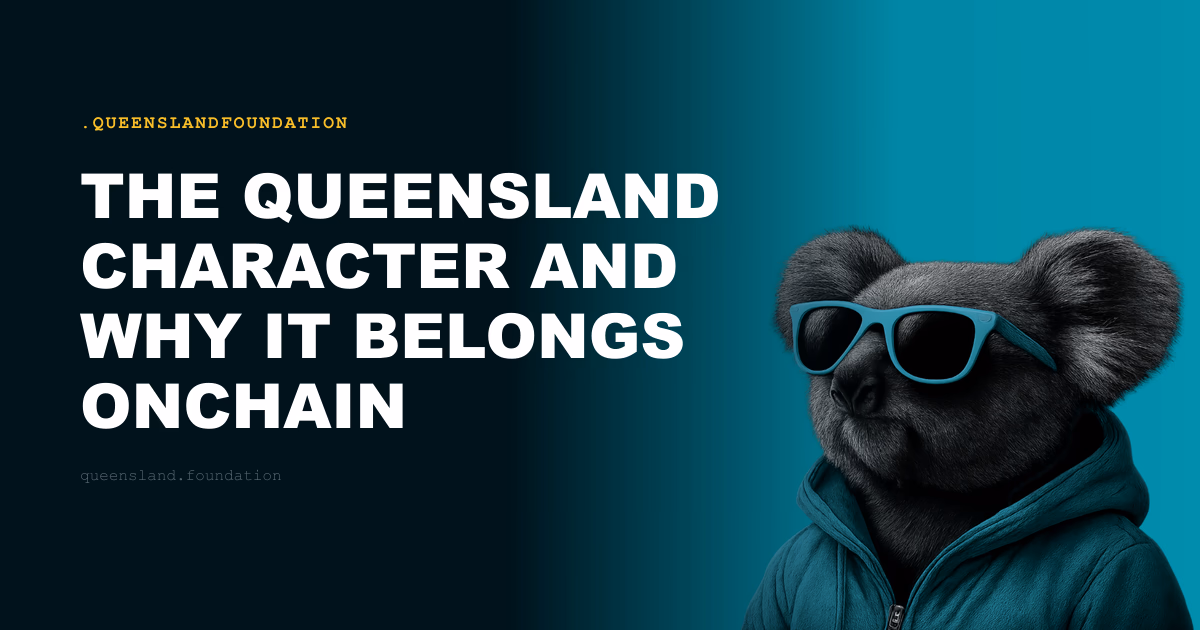 The Queensland Character and Why It Belongs Onchain