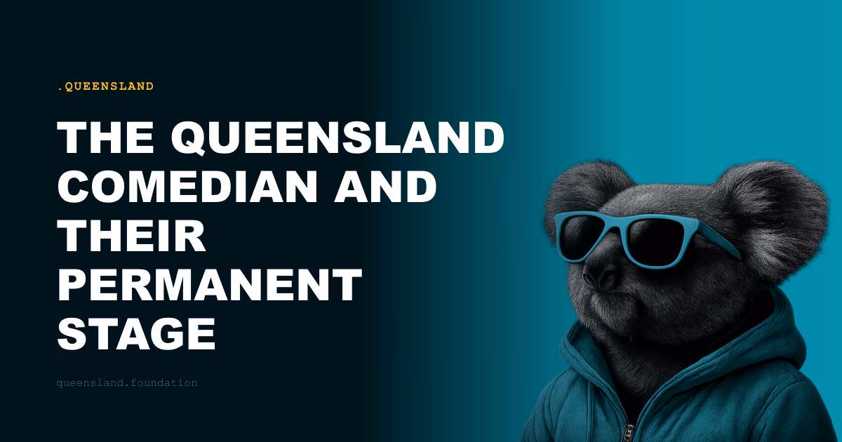 The Queensland Comedian and Their Permanent Stage