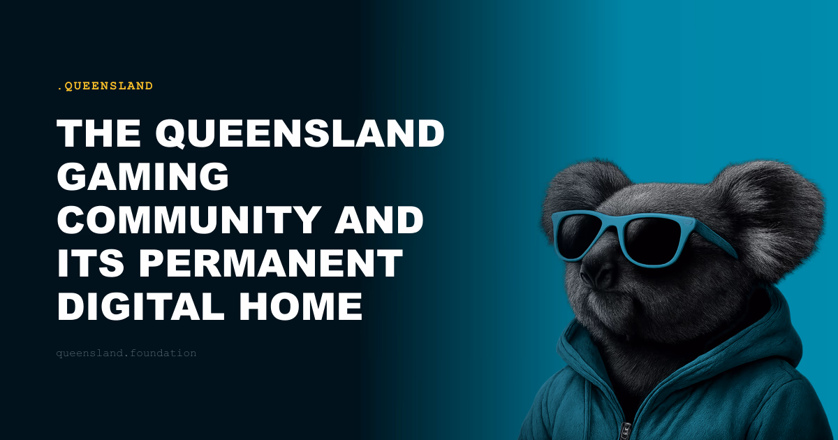 The Queensland Gaming Community and Its Permanent Digital Home