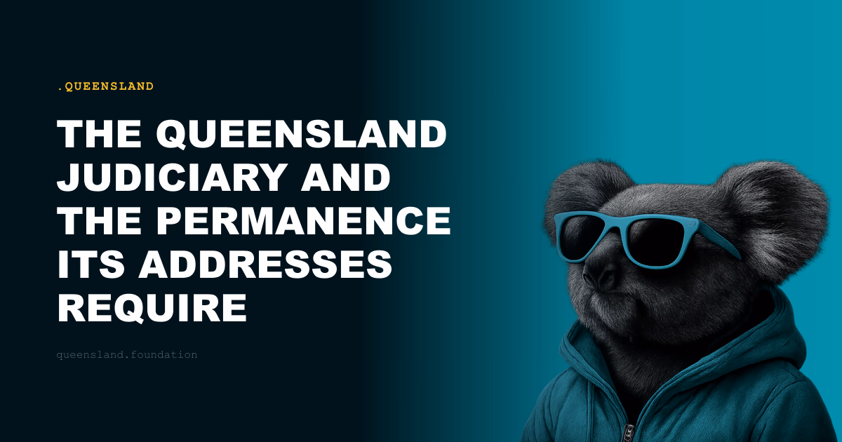 The Queensland Judiciary and the Permanence Its Addresses Require