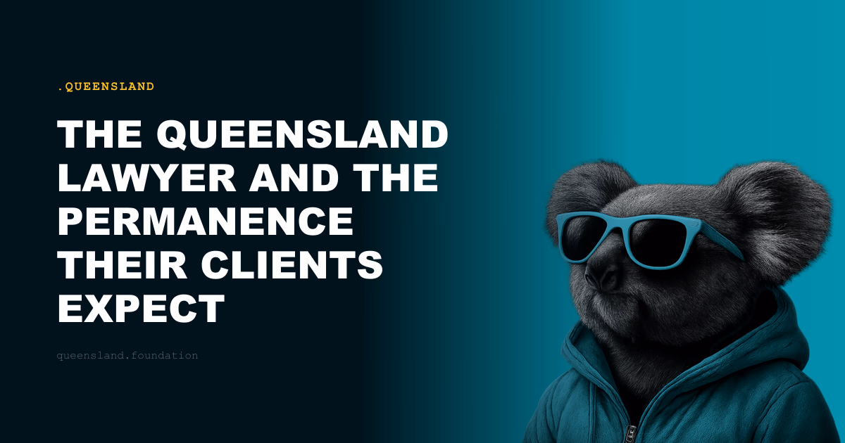 The Queensland Lawyer and the Permanence Their Clients Expect