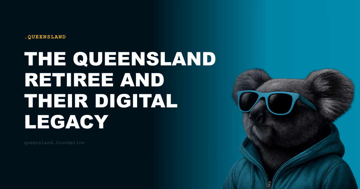 The Queensland Retiree and Their Digital Legacy