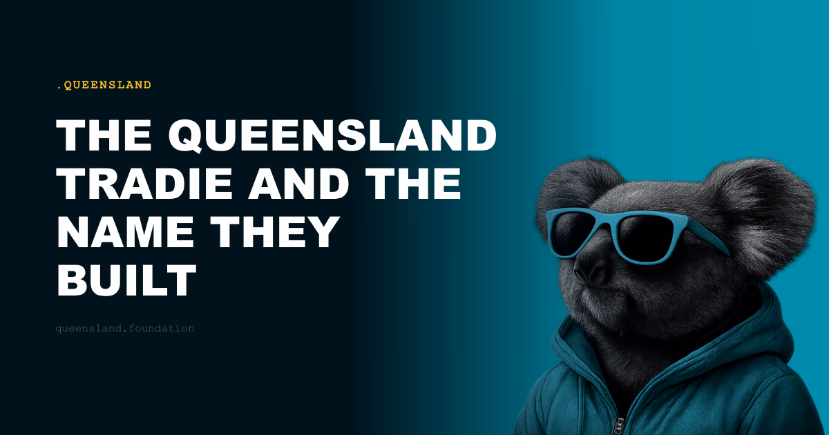 The Queensland Tradie and the Name They Built