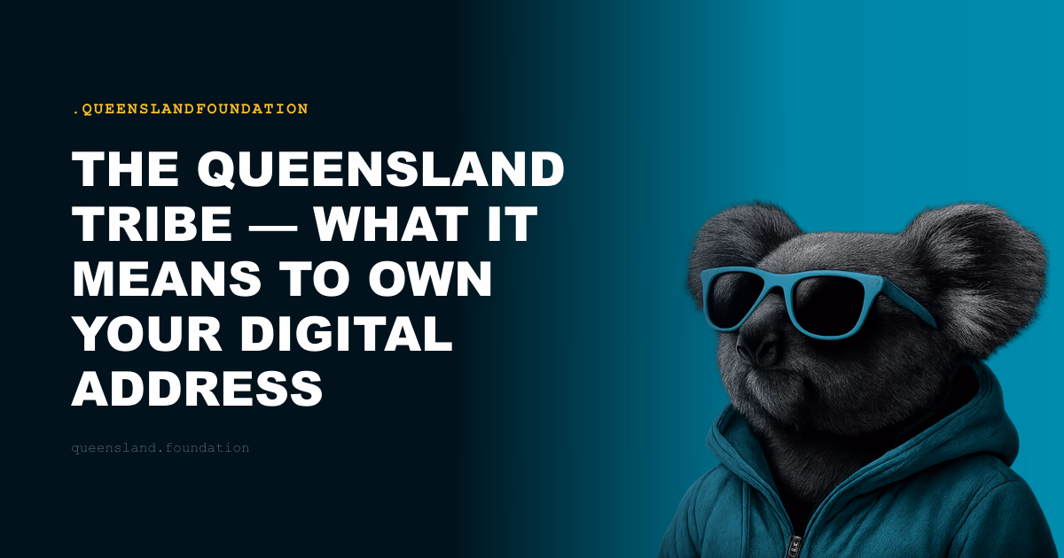 The Queensland Tribe — What It Means to Own Your Digital Address