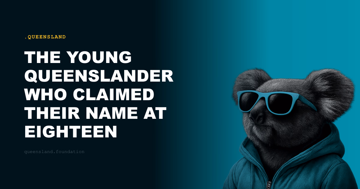 The Young Queenslander Who Claimed Their Name at Eighteen