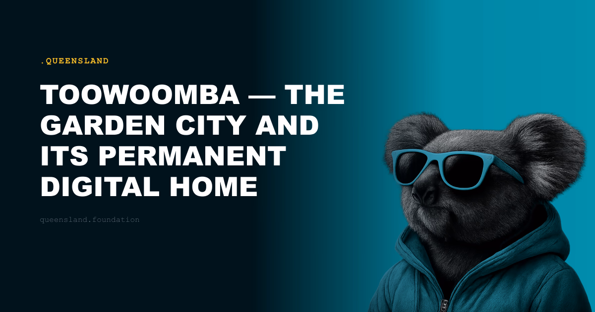 Toowoomba — the Garden City and Its Permanent Digital Home