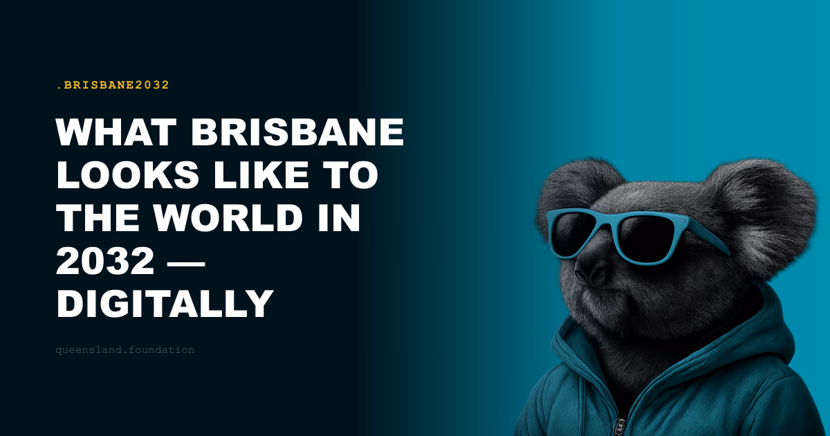 What Brisbane Looks Like to the World in 2032 — Digitally