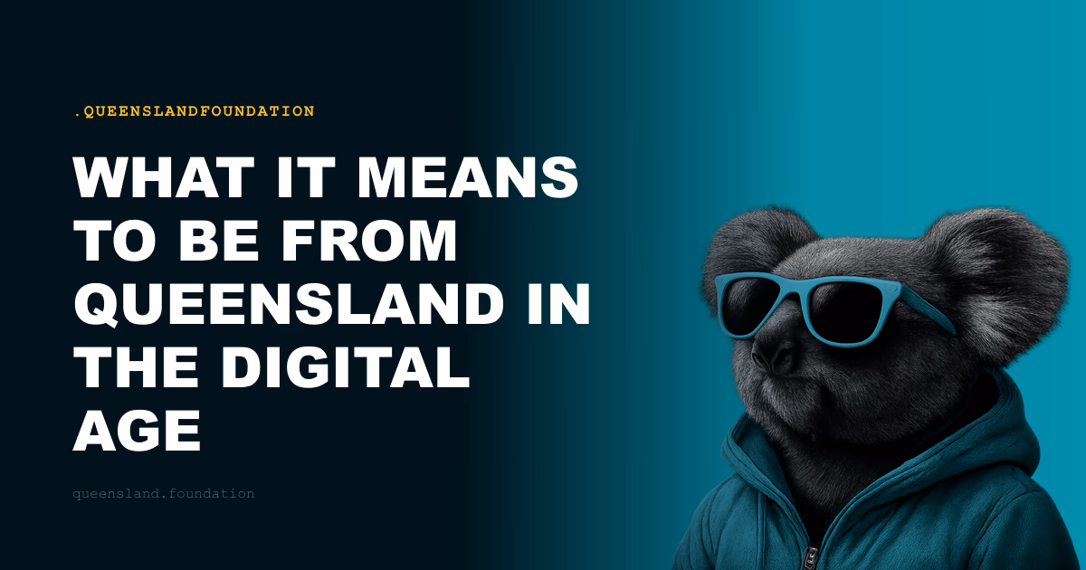 What It Means to Be From Queensland in the Digital Age