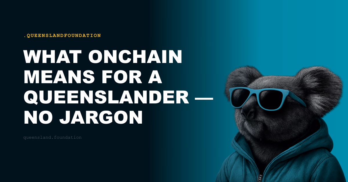 What Onchain Means for a Queenslander — No Jargon