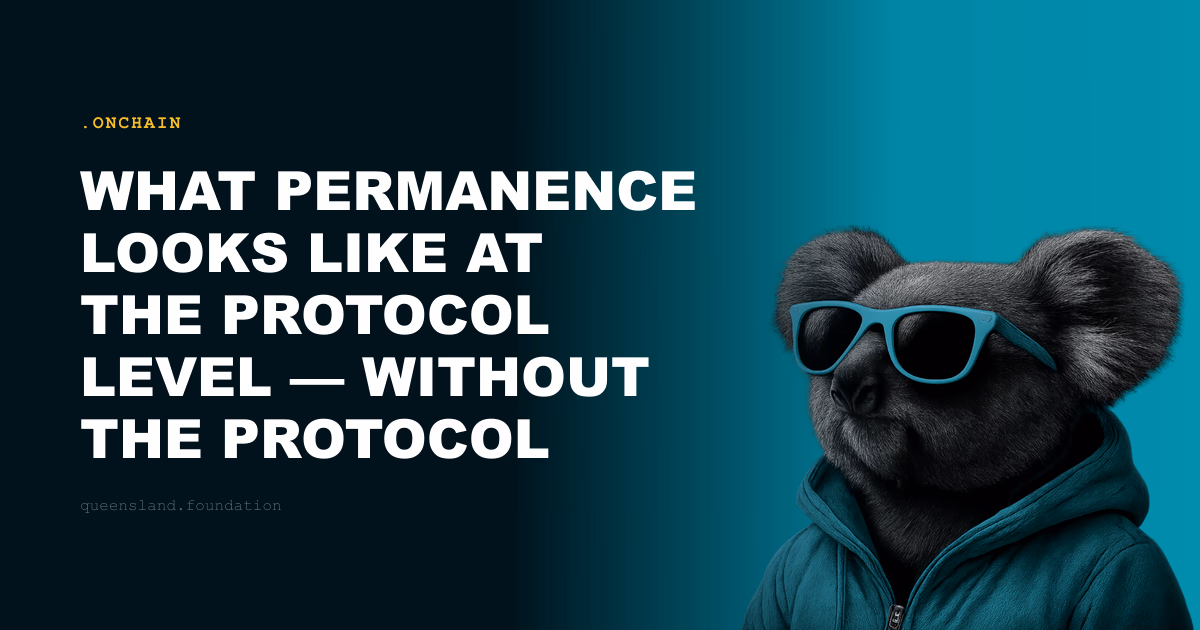 What permanence looks like at the protocol level — without the protocol