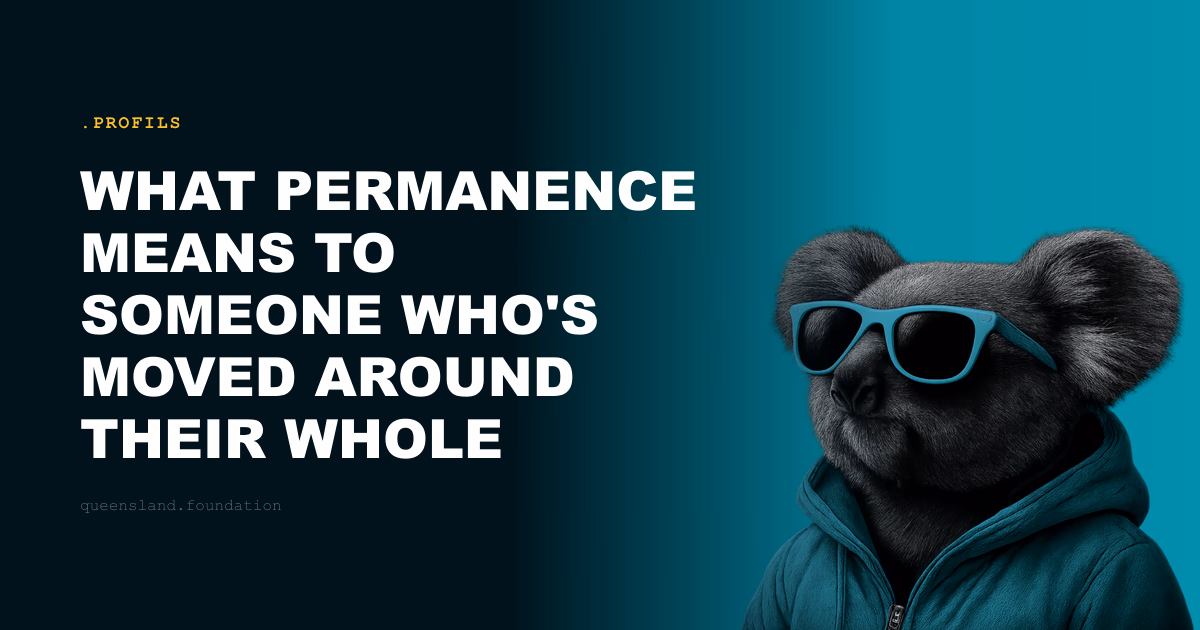 What permanence means to someone who's moved around their whole life