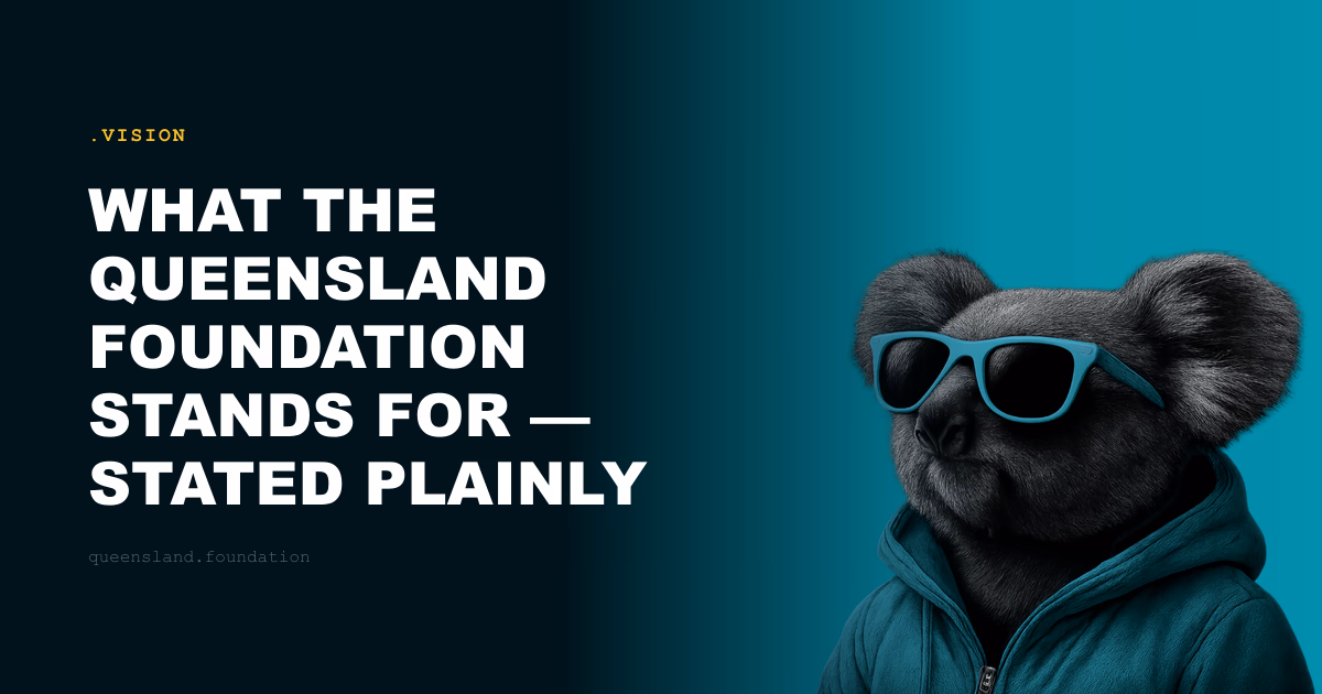What the Queensland Foundation stands for — stated plainly