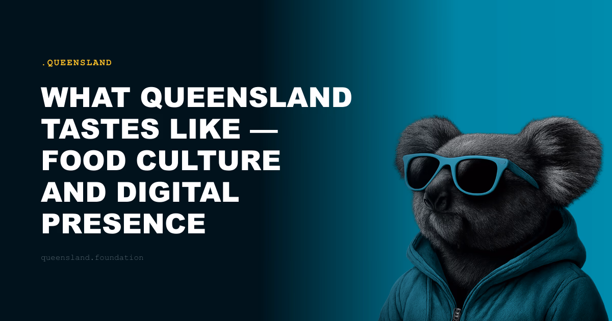 What Queensland Tastes Like — Food Culture and Digital Presence