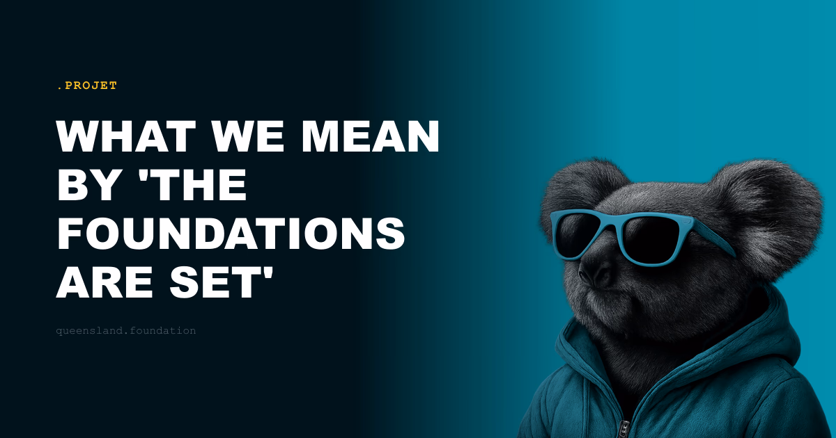 What we mean by 'the foundations are set'