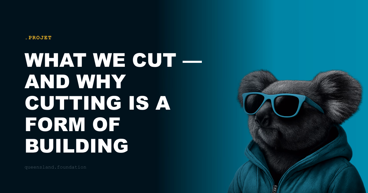 What we cut — and why cutting is a form of building