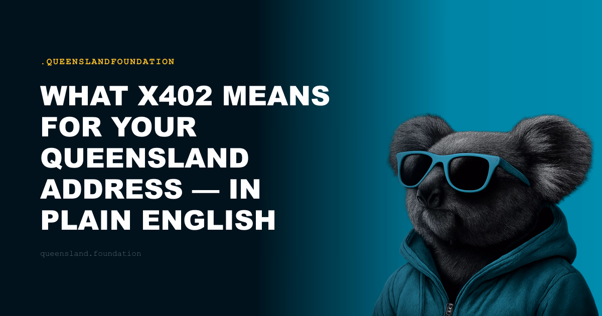 What x402 Means for Your Queensland Address — in Plain English