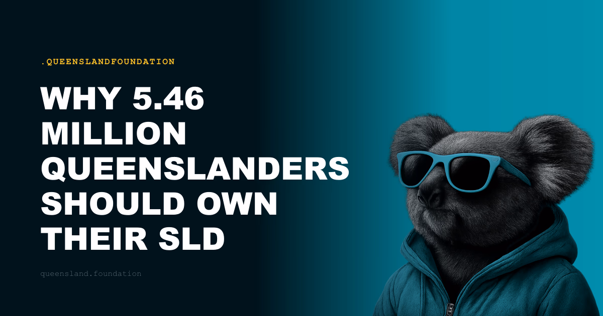 Why 5.46 Million Queenslanders Should Own Their SLD