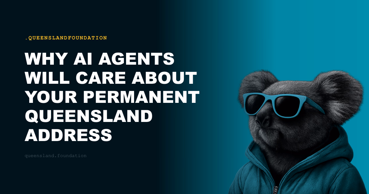 Why AI Agents Will Care About Your Permanent Queensland Address