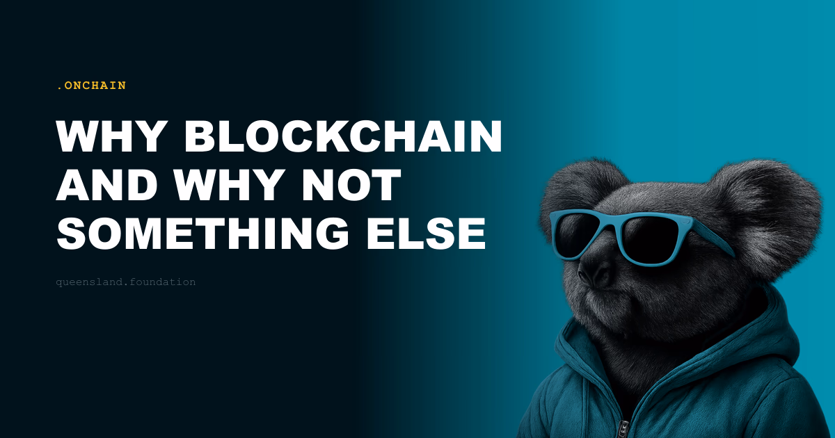 Why blockchain and why not something else