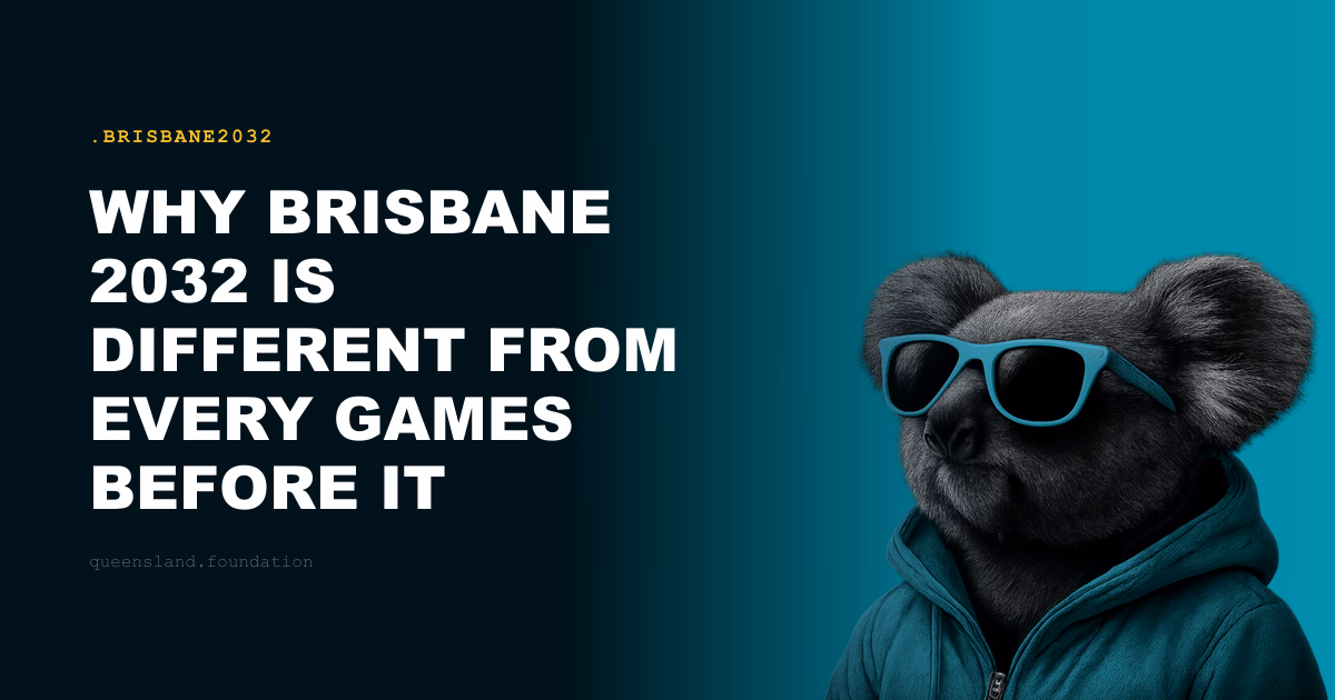 Why Brisbane 2032 Is Different From Every Games Before It