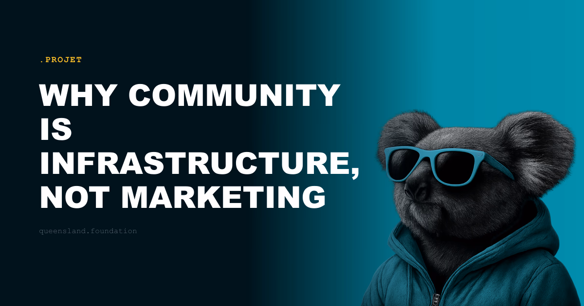 Why community is infrastructure, not marketing