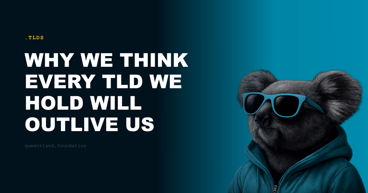Why we think every TLD we hold will outlive us