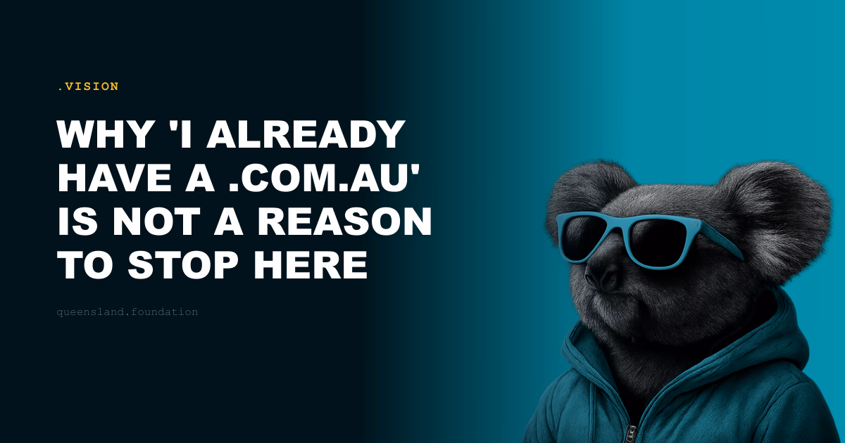 Why 'I already have a .com.au' is not a reason to stop here
