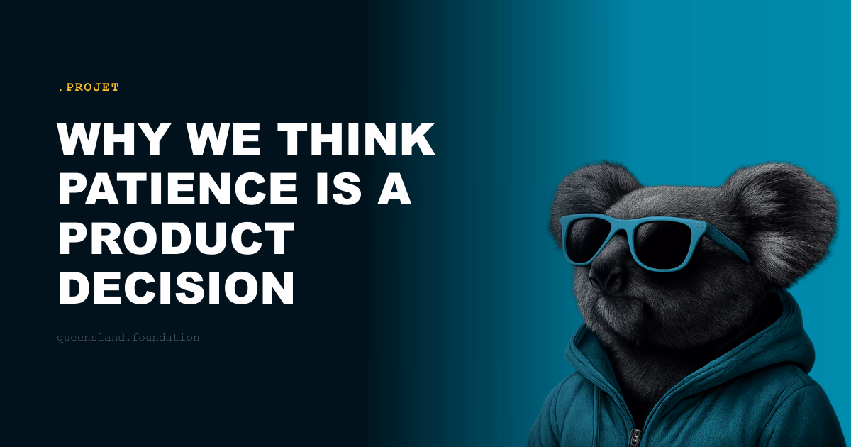 Why we think patience is a product decision